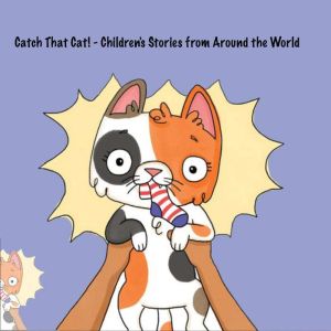 Catch That Cat! - Children's Stories from Around the World