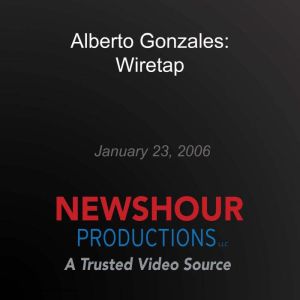 Alberto Gonzales: Wiretap: January 23, 2006