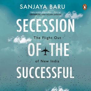 Secession of the Successful, Sanjaya Baru