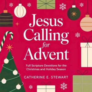 Jesus Calling for Advent: Full Scripture Devotions for the Christmas and Holiday Season