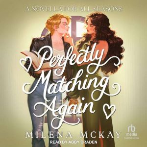 Perfectly Matching Again: A Novella For All Seasons