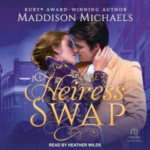 The Heiress Swap, Maddison Michaels