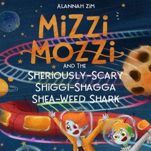 Mizzi Mozzi And The SheriouslyScary ..., Alannah Zim