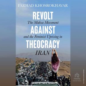 Revolt Against Theocracy: The Mahsa Movement and the Feminist Uprising in Iran