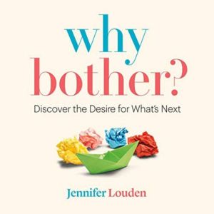Why Bother, Jennifer Louden