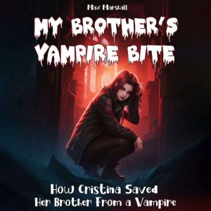 My Brothers Vampire Bite, Max Marshall