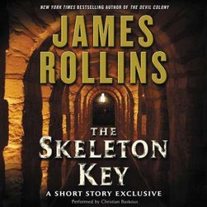 Skeleton Key A Short Story Exclusive..., James Rollins