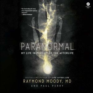 Paranormal: My Life in the Pursuit of the Afterlife