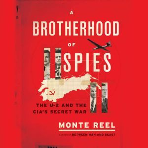 A Brotherhood of Spies, Monte Reel