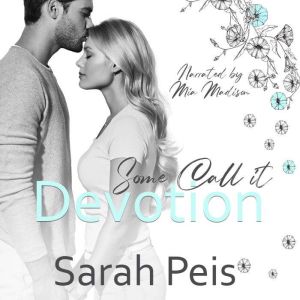 Some Call It Devotion, Sarah Peis