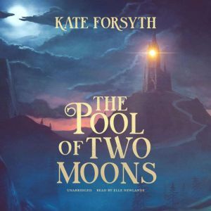 The Pool of Two Moons, Kate Forsyth