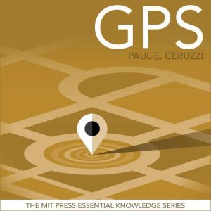 GPS, Paul E. Ceruzzi