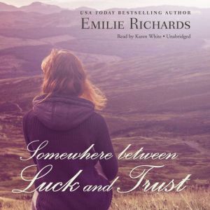 Somewhere between Luck and Trust, Emilie Richards