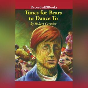 Tunes for Bears to Dance To, Robert Cormier