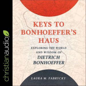 Keys to Bonhoeffers Haus, Laura M. Fabrycky
