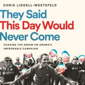 They Said This Day Would Never Come, Chris LiddellWestefeld
