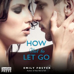 How Not to Let Go, Emily Foster