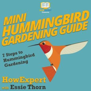 Mini Hummingbird Gardening Guide, HowExpert
