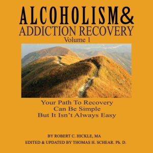 Alcoholism  Addiction Recovery Volu..., Robert C Hickle
