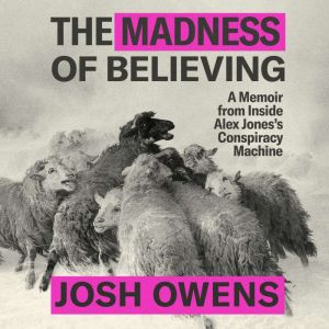 The Madness of Believing, Josh Owens
