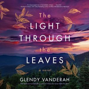 The Light Through the Leaves, Glendy Vanderah