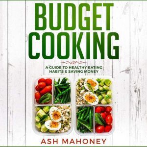 Budget Cooking, Ash Mahoney