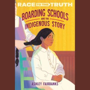 Boarding Schools and the Indigenous S..., Ashley Fairbanks