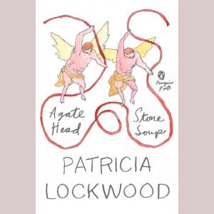 Agate Head Stone Soup, Patricia Lockwood