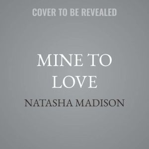 Mine to Love, Natasha Madison