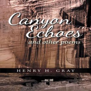 Canyon Echoes, Henry H. Gray