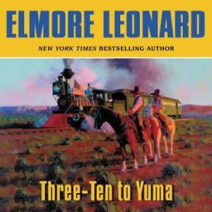 ThreeTen to Yuma, Elmore Leonard