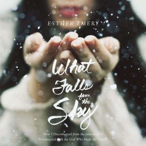 What Falls from the Sky, Esther Emery