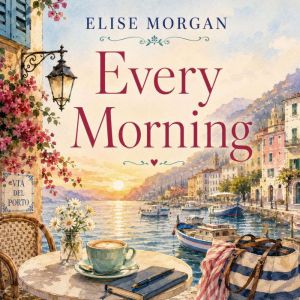 Every Morning, the Harbor., Elise Morgan