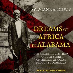 Dreams of Africa in Alabama, Sylviane A. Diouf