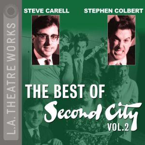 The Best of Second City Vol. 2, Second City Chicagos Famed Improv Theatre