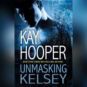 Unmasking Kelsey, Kay Hooper