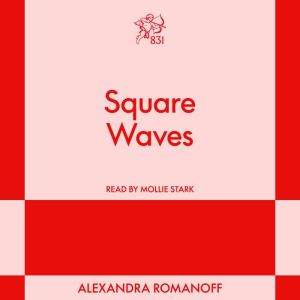 Square Waves, Alexandra Romanoff