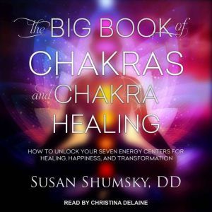 The Big Book of Chakras and Chakra He..., DD Shumsky
