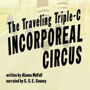 The Traveling TripleC Incorporeal Ci..., Alanna McFall