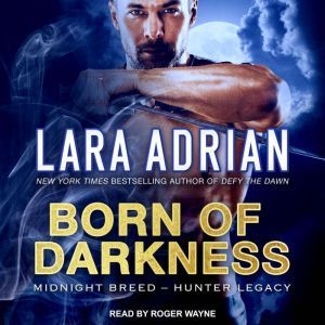 Born of Darkness, Lara Adrian