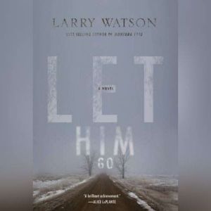 Let Him Go, Larry Watson