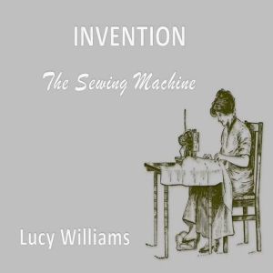 Invention The Sewing Machine, Lucy Williams
