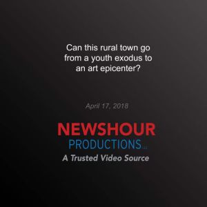 Can this rural town go from a youth e..., PBS NewsHour