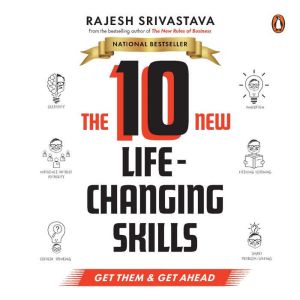 The 10 New LifeChanging Skills, Rajesh Srivastava