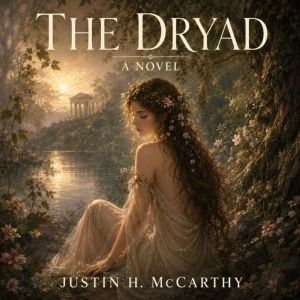 The Dryad, Justin H. McCarthy
