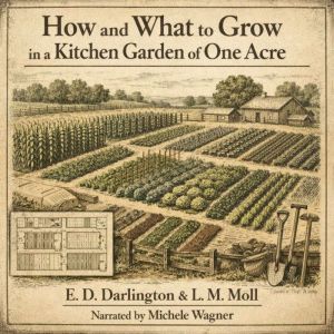 How and What to Grow in a Kitchen Garden of One Acre