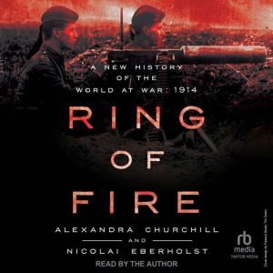 Ring of Fire: A New History of the World at War: 1914