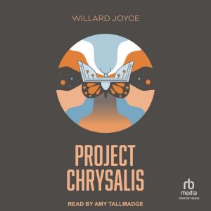 Project Chrysalis, Willard Joyce