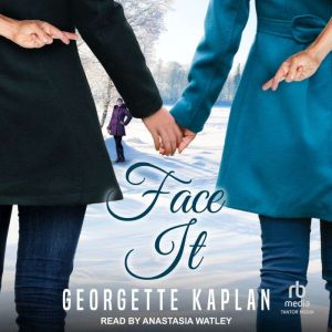 Face It, Georgette Kaplan