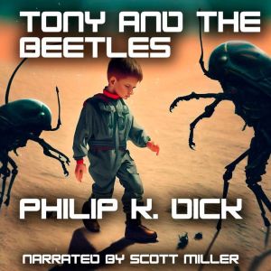 Tony and The Beetles, Philip K. Dick